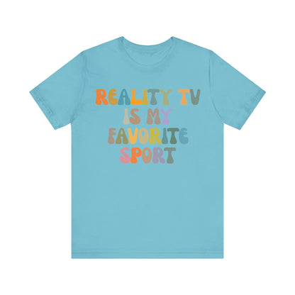 Reality TV Is My Favorite Sport Shirt, Bachelor Fan Shirt, Funny Shirt for Mom, Reality Television Fan Shirt, Shirt for Women, T1501