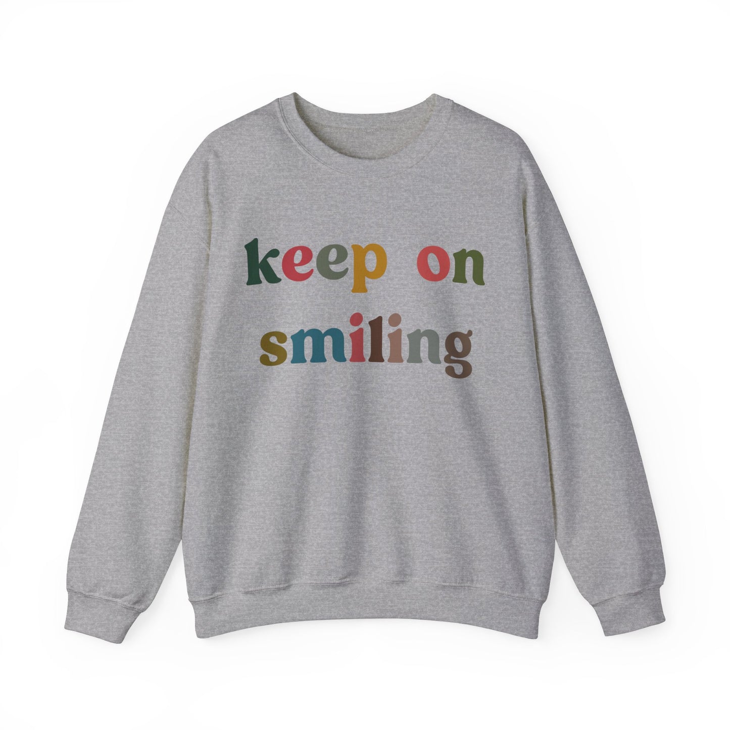 Keep On Smiling Sweatshirt, Encouragement Sweatshirt, Christian Mom Sweatshirt, Positivity Sweatshirt, Be Kind Sweatshirt, S1291