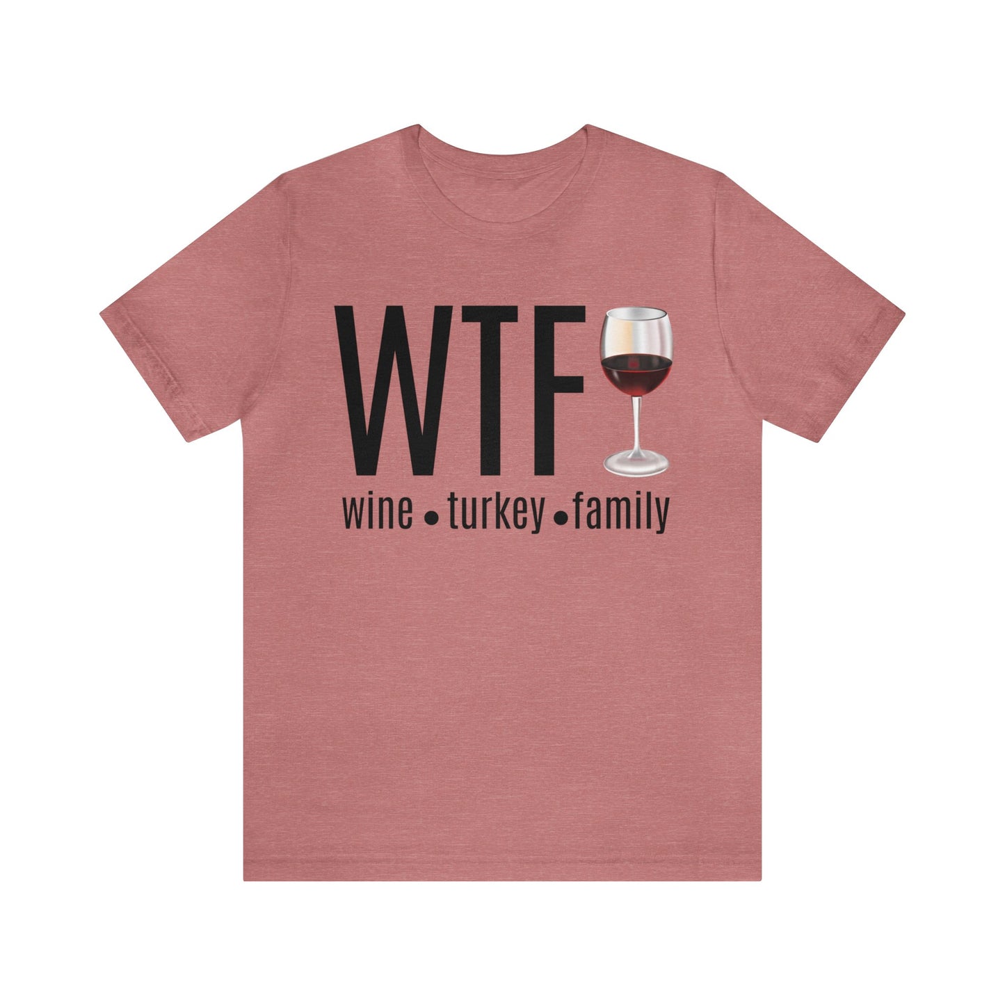 WTF shirt, Wine Turkey Family shirt, Thanksgiving shirt, Fall Sweater, Funny Thanksgiving, Thanksgiving short Sleeve Shirt, T868