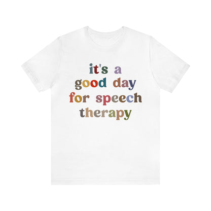 It's A Good Day For Speech Therapy Shirt, Speech Language Pathologist Shirt, Speech Therapist Shirt, Gift for Speech Therapists, T1248