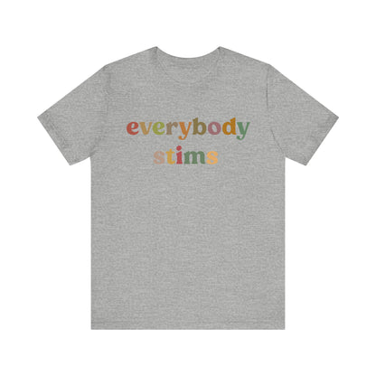 Everybody Stims Shirt, Special Education Shirt, Autism Mom Shirt, ABA Shirt, Shirt for Mom, Self-Stimulating Behavior Shirt, T1072