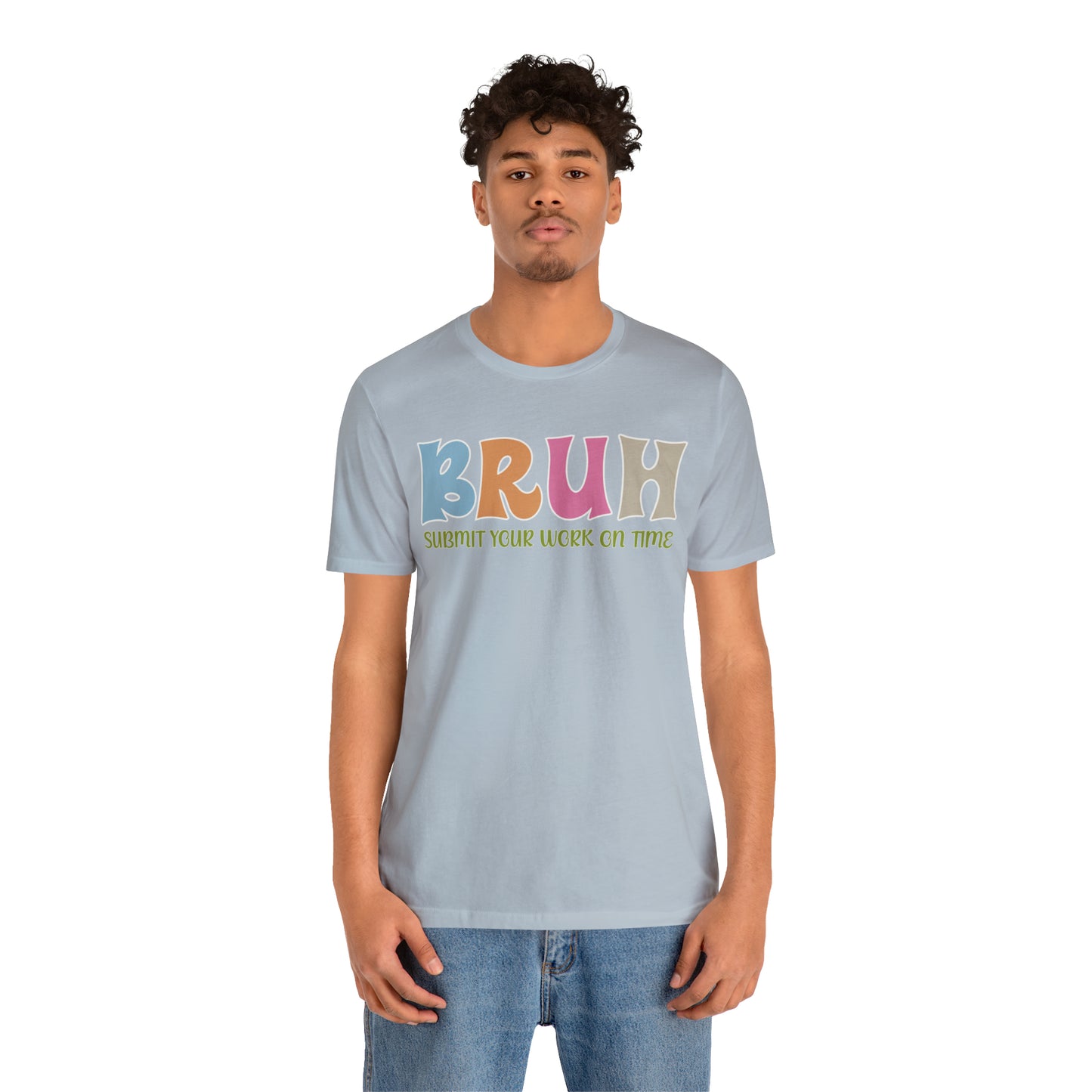 Cool Teacher Shirt, bruh submit your work on time, Bruh Shirt Gift For Teachers, Sarcastic Teacher Tee, Bruh Teacher Tee, T391