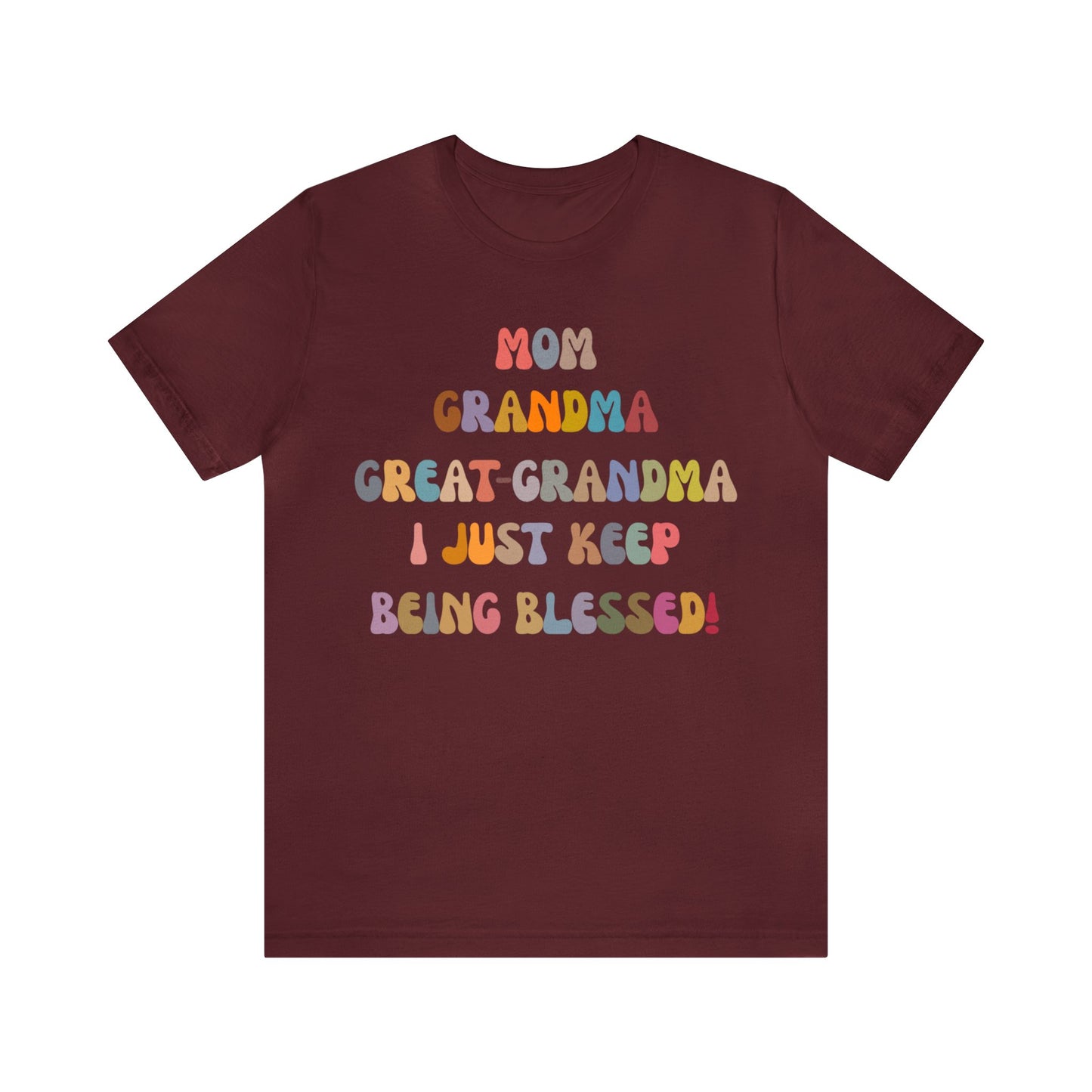 Mom Grandma Great-Grandma I Just Keep Being Blessed Shirt, Pregnancy Announcement Shirt, Baby Reveal To Family T shirt, Grandma Gifts, T1272