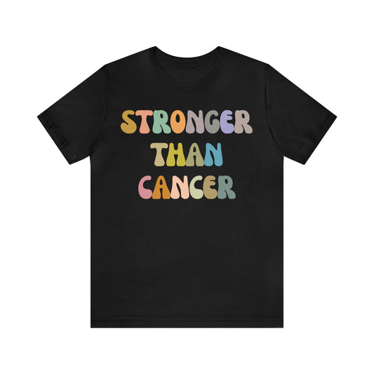 Stronger Than Cancer Shirt, Cancer Warrior Shirt, Cancer Survivor Shirt, Breast Cancer Awareness Shirt, Beat the Cancer Shirt, T1458