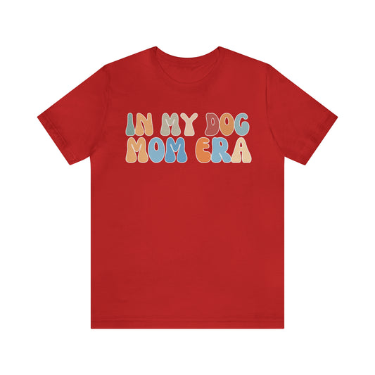 Dog Mom Shirt, In My Dog Mom Era Shirt, Dog Lover Shirt, Fur Mama Shirt, T372