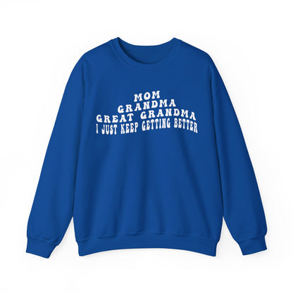 Mom Grandma Great Grandma I Just Keep Getting Better Sweatshirt, Cool Great Grandmas Club Sweatshirt, Best Grandma Sweatshirt, S1263