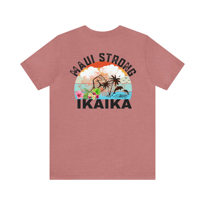 Maui Strong Shirt, All Profits will be Donated, Support for Hawaii Fire Victims, Maui Wildfire Relief,  Hawaii Fires, Lahaina Fires, T615