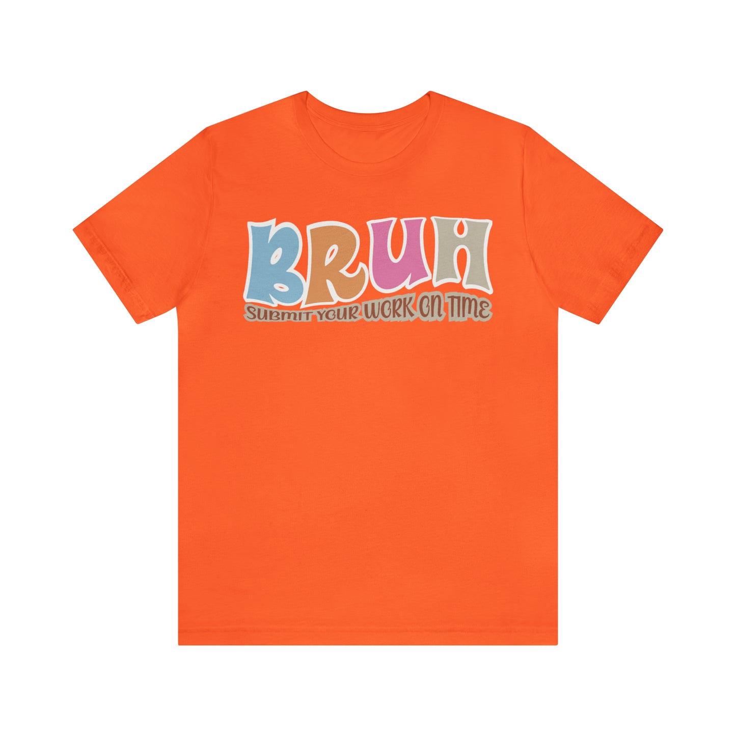 Cool Teacher Shirt, bruh submit your work on time, Bruh Shirt Gift For Teachers, Sarcastic Teacher Tee, Bruh Teacher Tee, T392