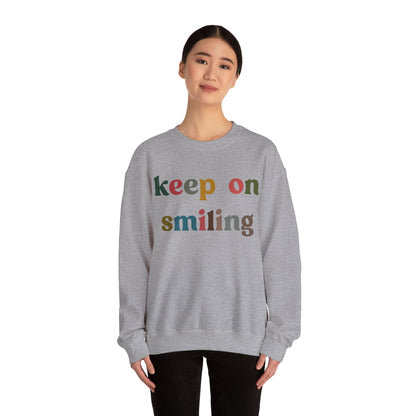 Keep On Smiling Sweatshirt, Encouragement Sweatshirt, Christian Mom Sweatshirt, Positivity Sweatshirt, Be Kind Sweatshirt, S1291