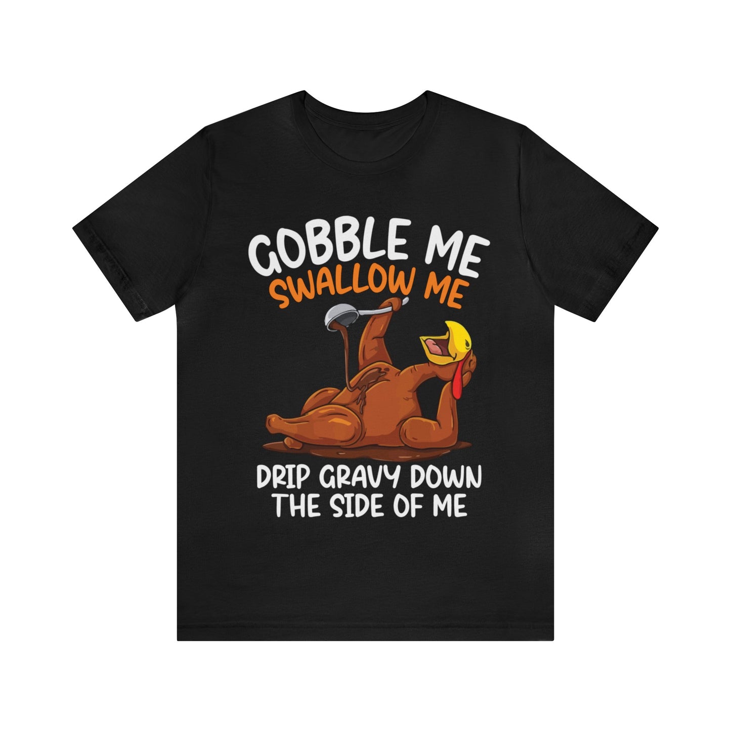 Gobble Me Swallow Me Shirt, Gobble Turkey Shirt, Thanksgiving Dinner Shirt, Family Thanksgiving Shirt, Thanksgiving Turkey Shirt, T863