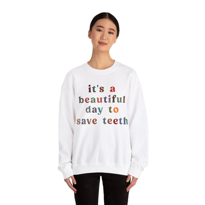 It's A Beautiful Day To Save Teeth Sweatshirt, Dental Student Sweatshirt Orthodontist Sweatshirt, Doctor of Dental Surgery Sweatshirt, S1258