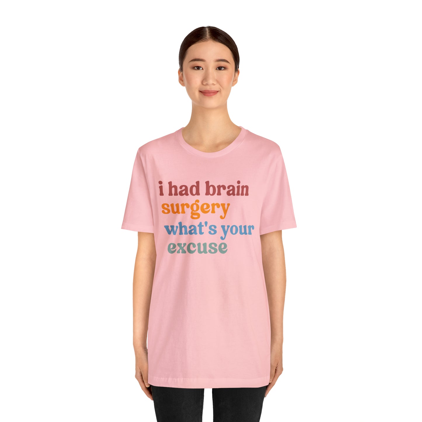 Brain Surgery Shirt, I Had Brain Surgery What's your Excuse, Cancer Awareness Shirt, Brain Cancer Support, T449