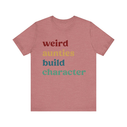 Weird Aunties Build Character Shirt, Retro Auntie Shirt, Mother's Day Gift, Best Auntie Shirt from Mom, Gift for Best Auntie, T1097