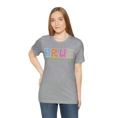 Cool Teacher Shirt, bruh submit your work on time, Bruh Shirt Gift For Teachers, Sarcastic Teacher Tee, Bruh Teacher Tee, T391