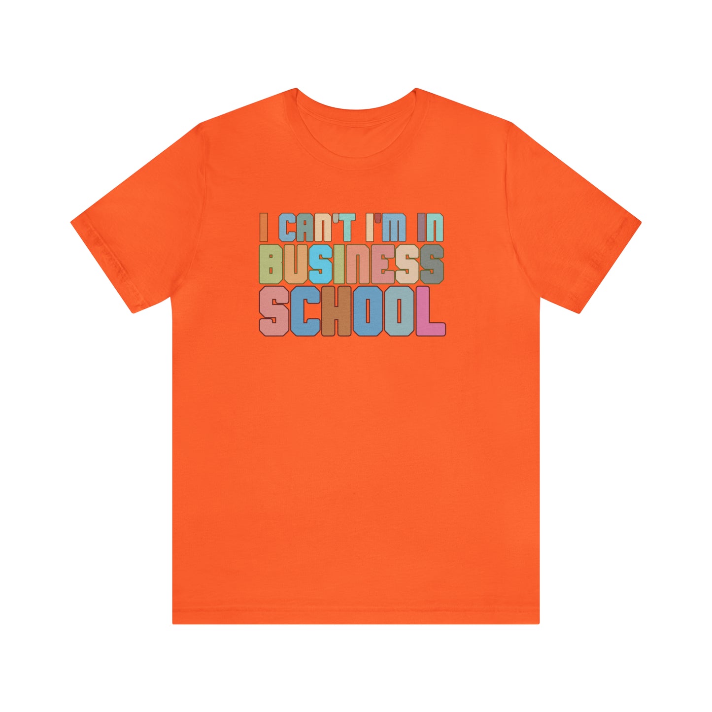 Business Management Shirt, I Can't I'm In Business School Shirt, Entrepreneur Shirt, T335