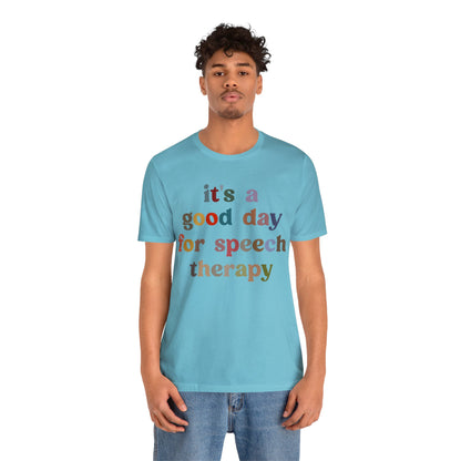 It's A Good Day For Speech Therapy Shirt, Speech Language Pathologist Shirt, Speech Therapist Shirt, Gift for Speech Therapists, T1248