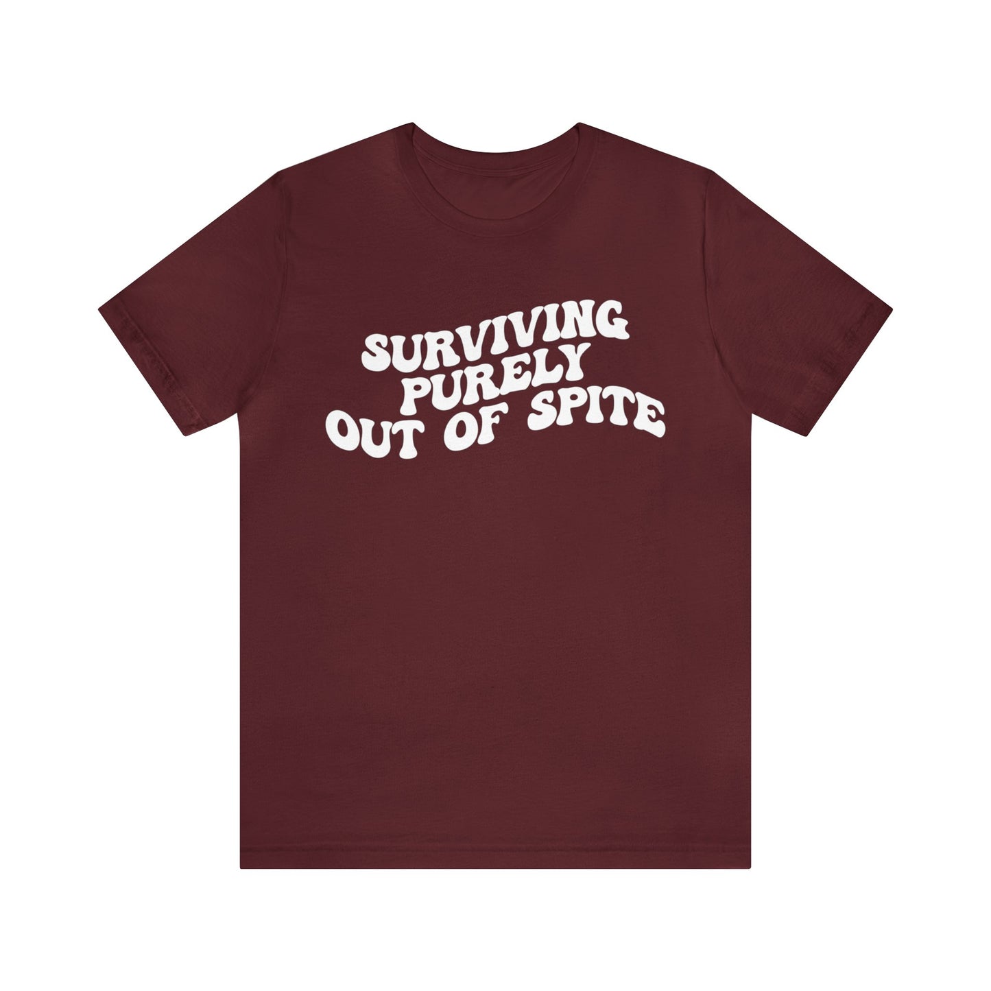 Surviving Purely Out of Spite Shirt, Mental Health, Strong Woman, Cancer Survivor, Survivor Shirt, Strong Empowered Women, Iron Lady, T1408