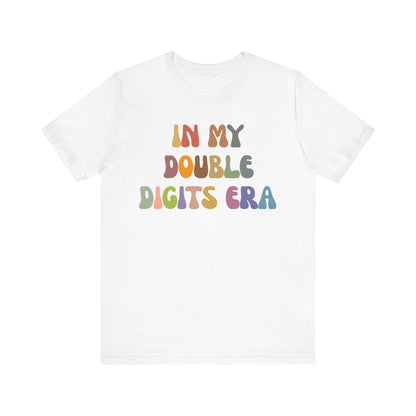 In My Double Digits Era Shirt, Birthday Party Shirt, Tenth Birthday Shirt, Birthday Celebrant Shirt, Birthday Gift, Shirt for Women, T1516