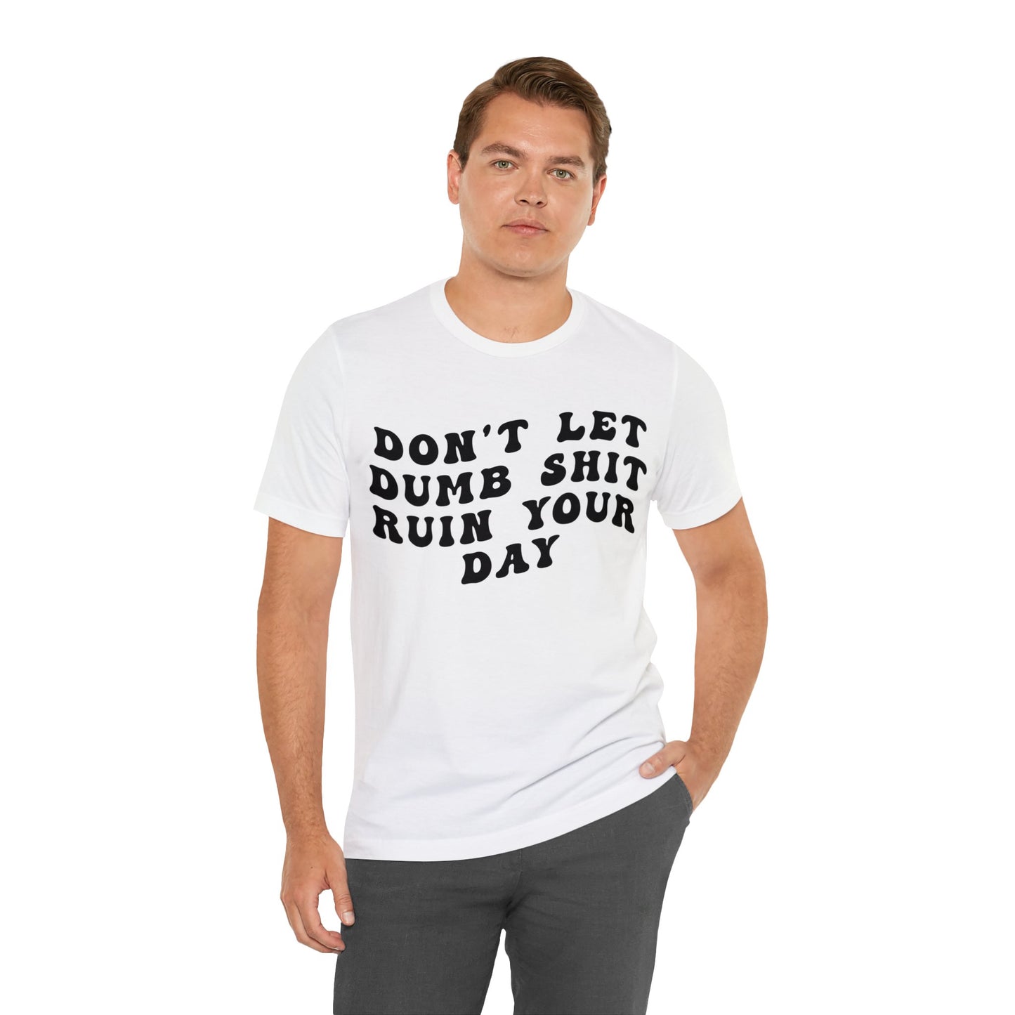 Don't Let Dumb Shit Ruin Your Day Shirt, Motivational Therapy Shirt, Mental Health Awareness Shirt, Funny Shirt for Women, T1187