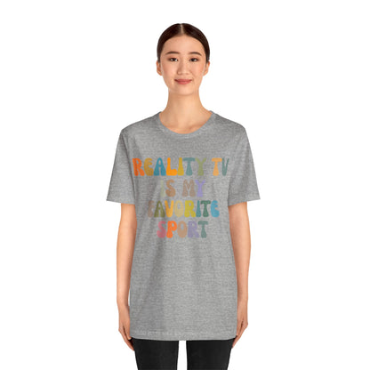 Reality TV Is My Favorite Sport Shirt, Bachelor Fan Shirt, Funny Shirt for Mom, Reality Television Fan Shirt, Shirt for Women, T1501