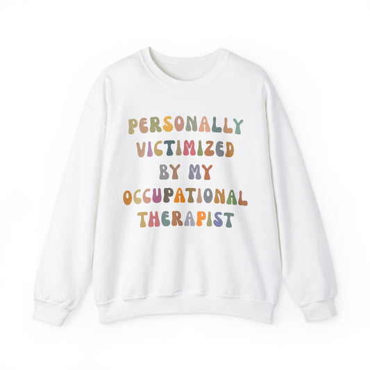 Personally Victimized By My Occupational Therapist Sweatshirt, Occupational Therapy Sweatshirt, Occupational Therapist Sweatshirt, S1162