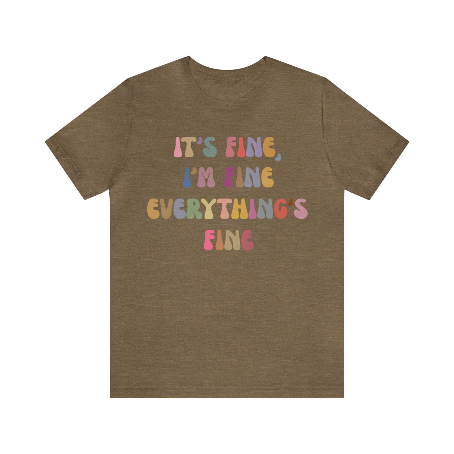 It's Fine I'm Fine Everything Is Fine Shirt, Everything is Fine TShirt for Women, Cute Sarcastic T-Shirt for Her, Sarcasm shirt, T1175