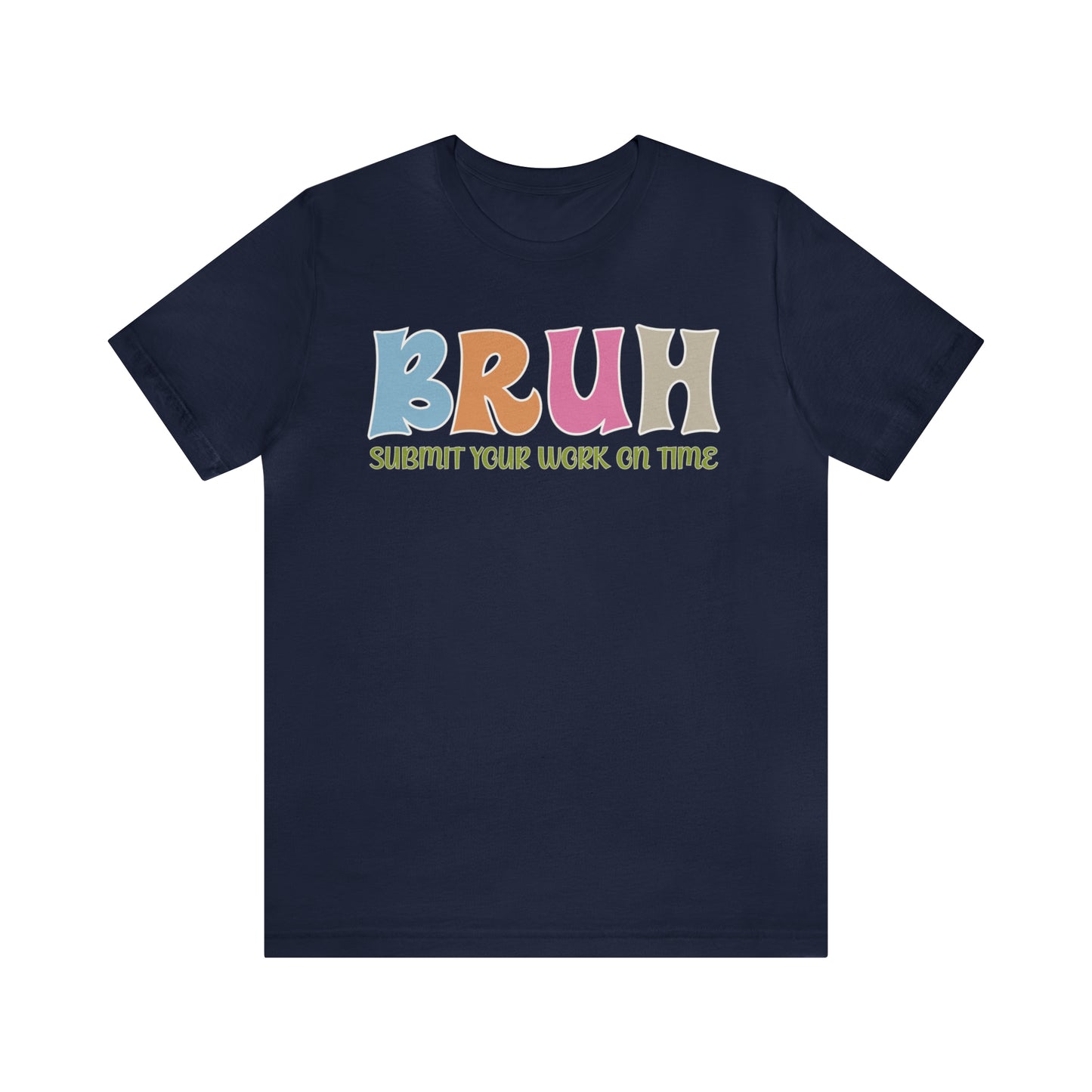 Cool Teacher Shirt, bruh submit your work on time, Bruh Shirt Gift For Teachers, Sarcastic Teacher Tee, Bruh Teacher Tee, T391