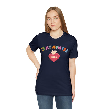 Mom Era Shirt, In My Mom Era Shirt, Mom Life Shirt, Mother's Day Gift, Best Mom Shirt, T521