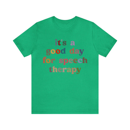 It's A Good Day For Speech Therapy Shirt, Speech Language Pathologist Shirt, Speech Therapist Shirt, Gift for Speech Therapists, T1248