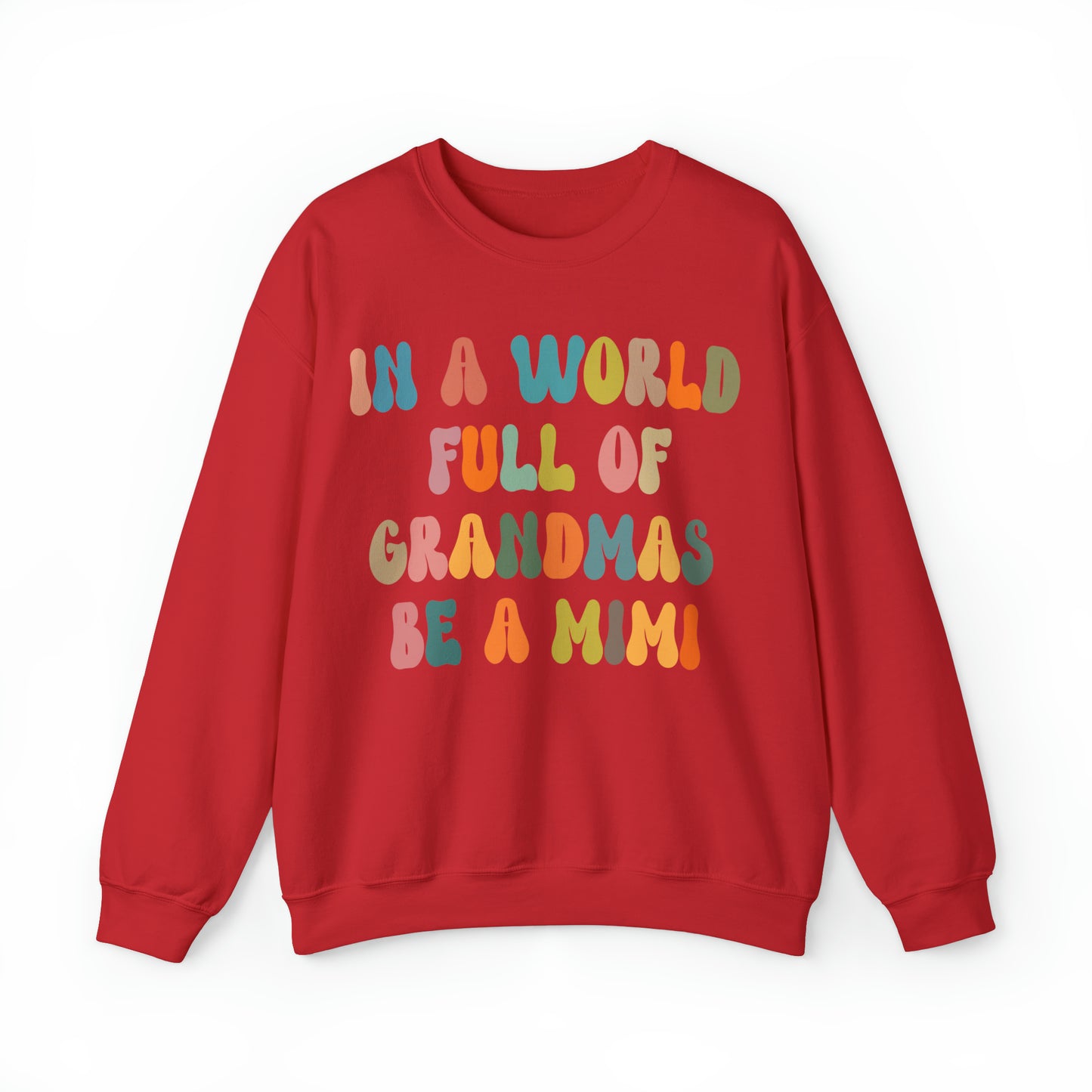 In A World Full Of Grandmas Be A Mimi Sweatshirt, Best Grandma Sweatshirt, Cool Mimi Sweatshirt, Mother's Day Gift, Favorite Granny, S1029