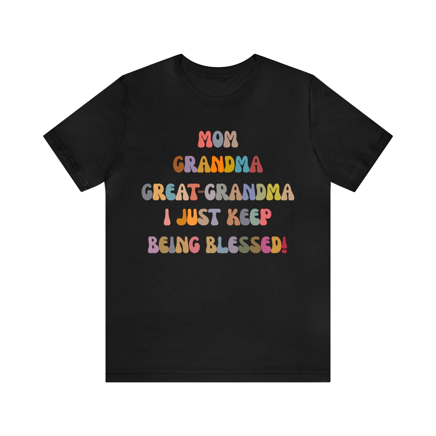 Mom Grandma Great-Grandma I Just Keep Being Blessed Shirt, Pregnancy Announcement Shirt, Baby Reveal To Family T shirt, Grandma Gifts, T1272