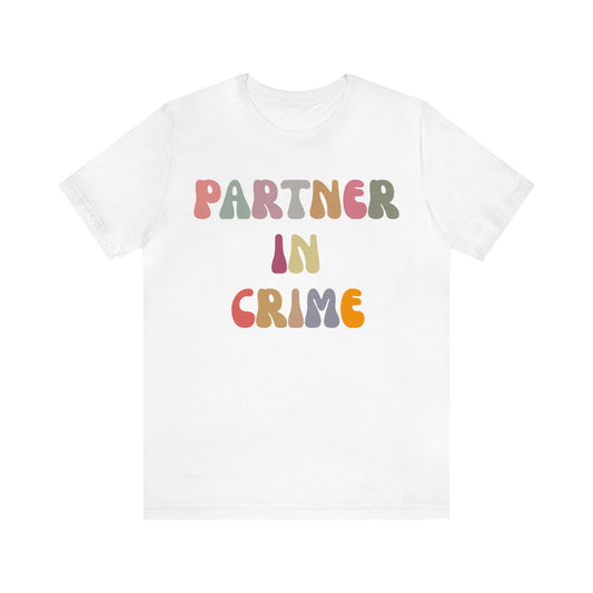 Partner In Crime Shirt, Funny Best Friend Shirt, Matching Besties Shirt, Gift for Best Friend, BFF Shirt for Women, T1287