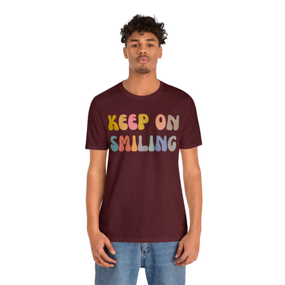 Keep On Smiling Shirt, Encouragement Shirt, Christian Mom Shirt, Positivity Shirt, Be Kind Shirt, Motivational Shirt, T1290