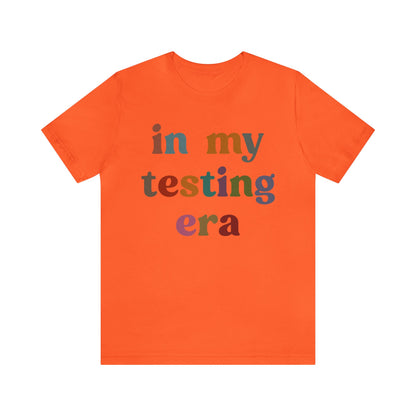 In My Testing Era Shirt, Exam Day Shirt, Funny Teacher Shirt, Teacher Appreciation Gift, Gift for Best Teachers, Teacher shirt, T1304