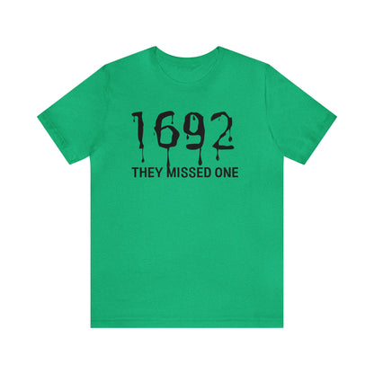 They Missed One Salem Witch Shirt 1692, Halloween Gift TShirt, Spooky Season Halloween Costume Shirt, T537