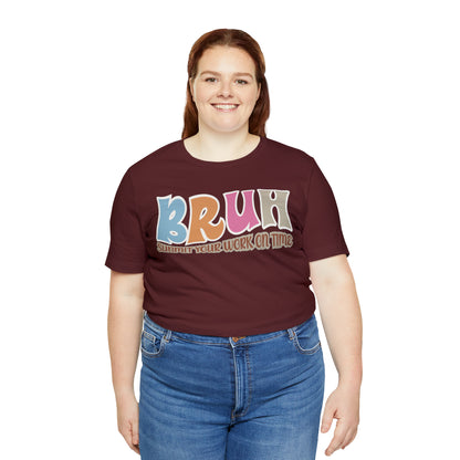 Cool Teacher Shirt, bruh submit your work on time, Bruh Shirt Gift For Teachers, Sarcastic Teacher Tee, Bruh Teacher Tee, T392