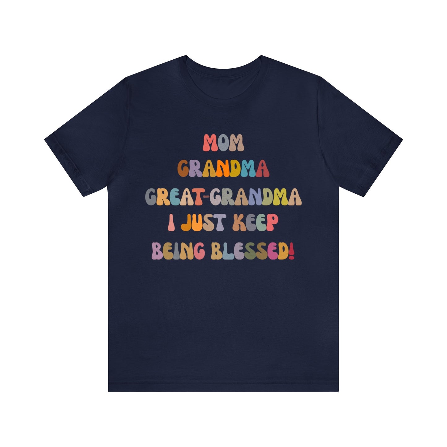 Mom Grandma Great-Grandma I Just Keep Being Blessed Shirt, Pregnancy Announcement Shirt, Baby Reveal To Family T shirt, Grandma Gifts, T1272