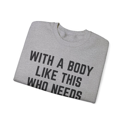 With a Body Like This Who Needs Hair Sweatshirt, Funny Shirt for Men for Fathers Day Gift, Husband Gift, Humor Sweatshirt, Dad Gift, S1131