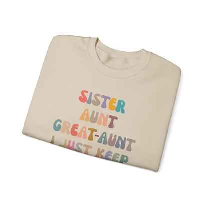 Sister Aunt Great Aunt I Just Keep Getting Better Sweatshirt, Aunt Sweatshirt, Pregnancy Announcement Sweatshirt, Great Aunt Sweater, S1269