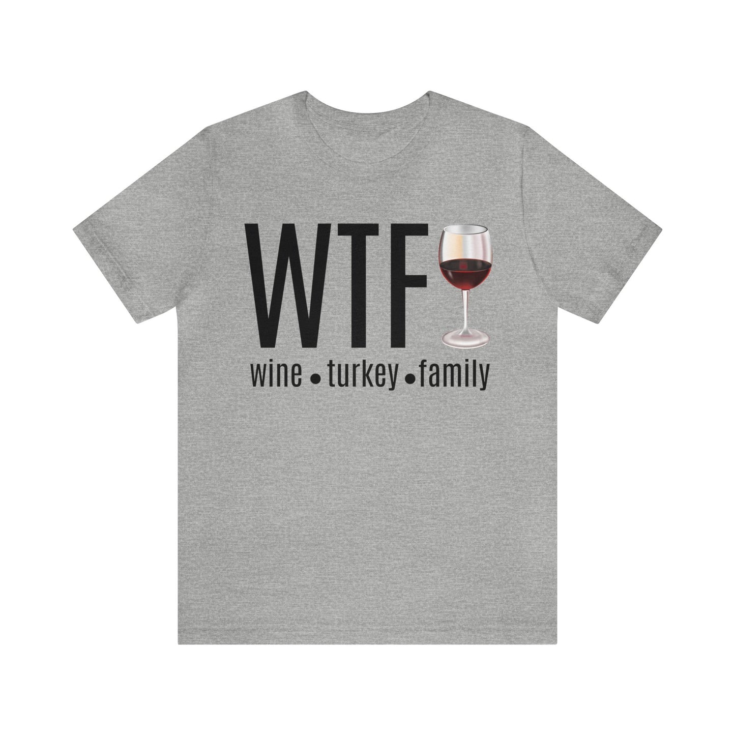 WTF shirt, Wine Turkey Family shirt, Thanksgiving shirt, Fall Sweater, Funny Thanksgiving, Thanksgiving short Sleeve Shirt, T868