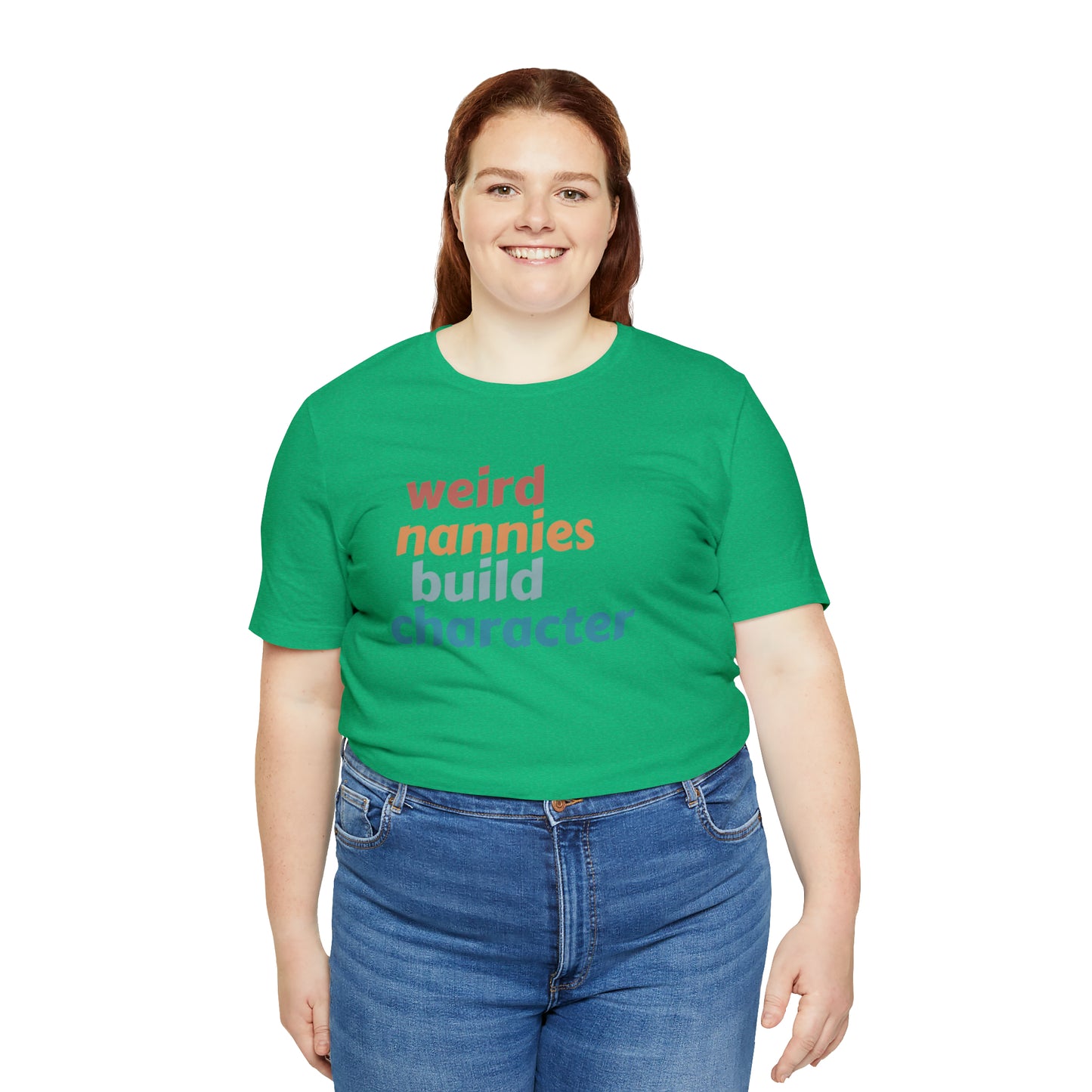 Shirt for Nanny, Weird Nannies Build Character Shirt, Funny Nannies Shirt, Babysitter Shirt, T336