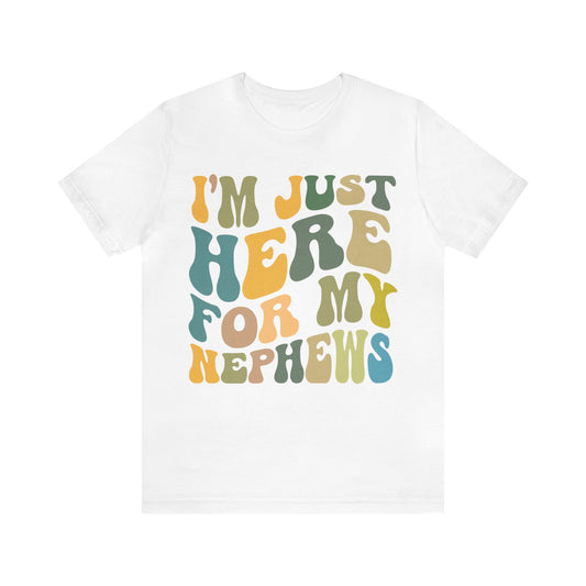 I'm Just Here for My Nephews Shirt, Gift for Cool Aunt, New Auntie Shirt, Best Aunt Shirt, Funny Aunt Shirt, Favorite Aunt Shirt, T1013