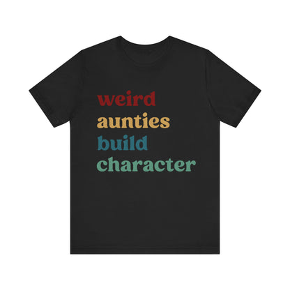 Weird Aunties Build Character Shirt, Retro Auntie Shirt, Mother's Day Gift, Best Auntie Shirt from Mom, Gift for Best Auntie, T1097