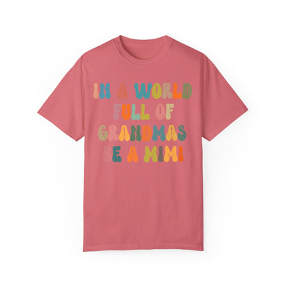 In A World Full Of Grandmas Be A Mimi Shirt, Cool Mimi Shirt, Best Mimi Shirt Mother's Day Gift Favorite Granny Shirt, Comfort Colors CC1029