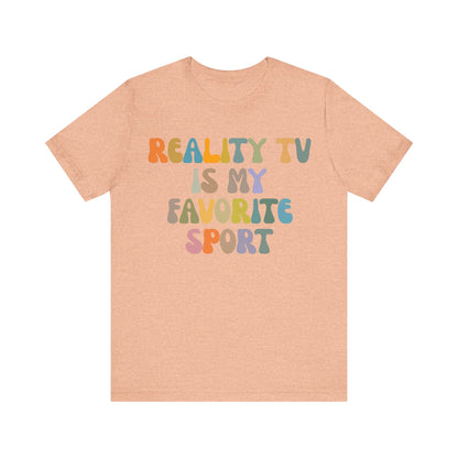 Reality TV Is My Favorite Sport Shirt, Bachelor Fan Shirt, Funny Shirt for Mom, Reality Television Fan Shirt, Shirt for Women, T1501