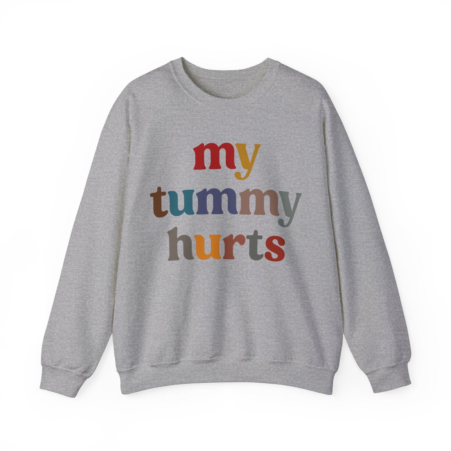 My Tummy Hurts Sweatshirt, Funny Tummy Aches Sweatshirt, Funny Sarcasm Sweatshirt, Funny Stomach Hurts Sweatshirt for women, S1368