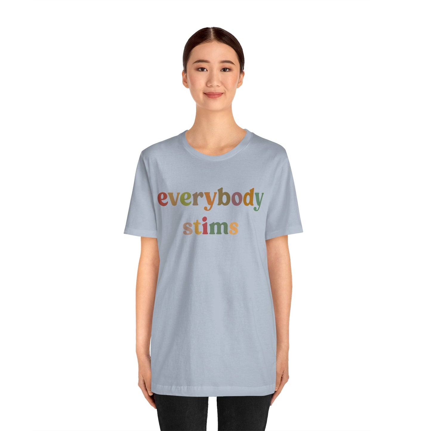 Everybody Stims Shirt, Special Education Shirt, Autism Mom Shirt, ABA Shirt, Shirt for Mom, Self-Stimulating Behavior Shirt, T1072