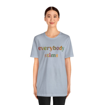 Everybody Stims Shirt, Special Education Shirt, Autism Mom Shirt, ABA Shirt, Shirt for Mom, Self-Stimulating Behavior Shirt, T1072