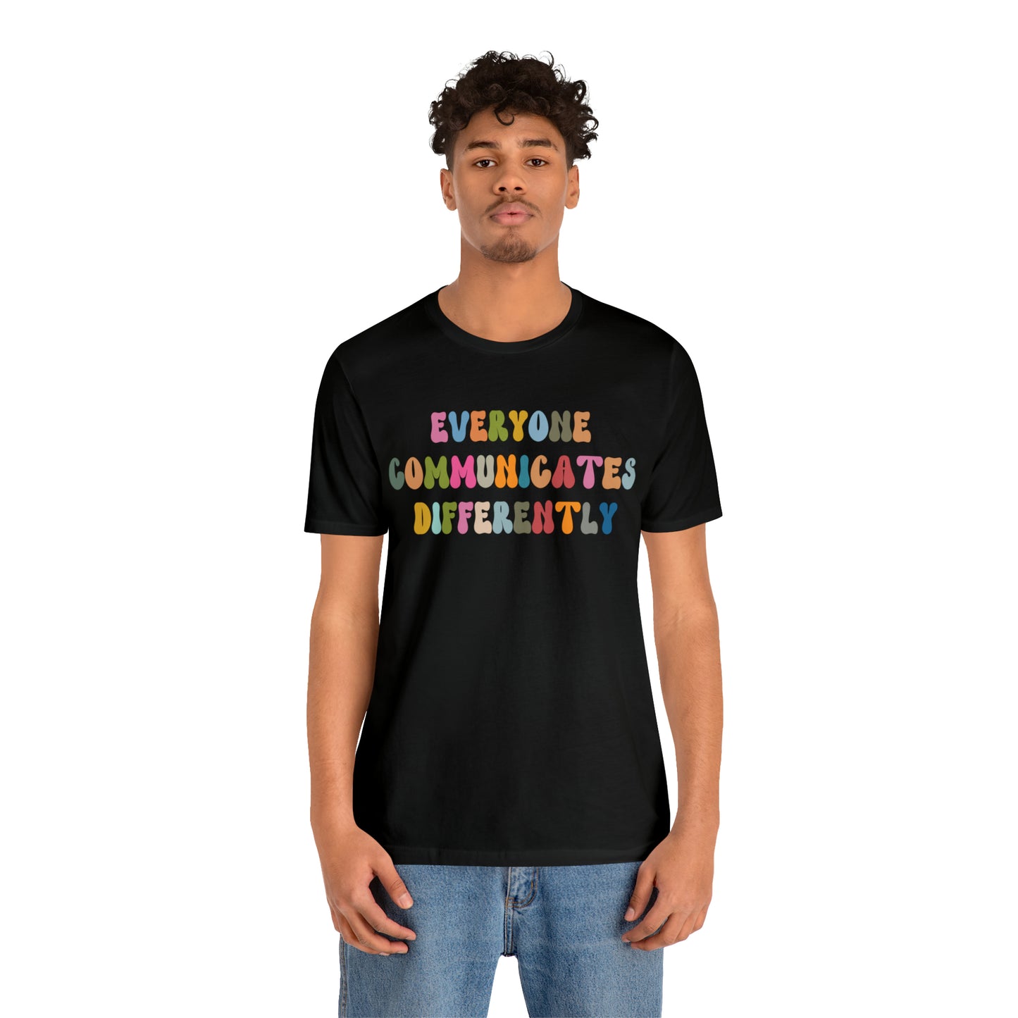 Everyone Communicates Differently Shirt, Special Education Teacher Shirt Inclusive Shirt, Autism Awareness Shirt, ADHD Shirt, T811