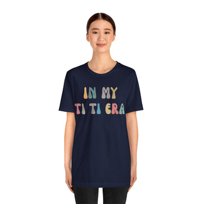 In My Ti Ti Era Shirt, Gift for Aunts, Favorite Aunt Shirt, Auntie Shirt, Auntie Gift from Niece, Cool Aunt Shirt, T shirt for Aunts, T1115